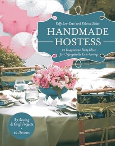 Handmade Hostess by Kelly Lee-Creel and Rebecca Soder